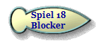 Spiel 18
Blocker